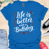 Life is better with a bulldog - V6 - Elegant Caligraphy T-Shirt